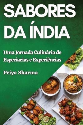 Sabores da Índia: Uma Jornada Culinária de Especiarias e Experiências - Priya Sharma - cover