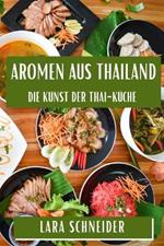 Aromen aus Thailand: Die Kunst der Thai-Küche