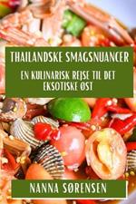Thailandske Smagsnuancer: En Kulinarisk Rejse til Det Eksotiske Øst