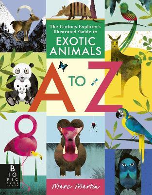 The Curious Explorer's Illustrated Guide to Exotic Animals A to Z - Marc Martin - cover