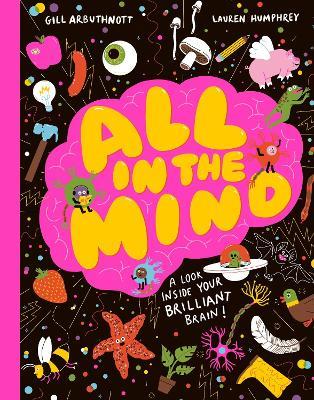 All in the Mind: A guide to your brilliant brain! - Gill Arbuthnott - cover