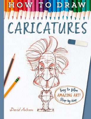 How To Draw Caricatures - David Antram - cover