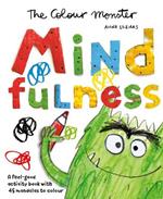 The Colour Monster: Mindfulness: A feel-good activity book with 45 mandalas to colour