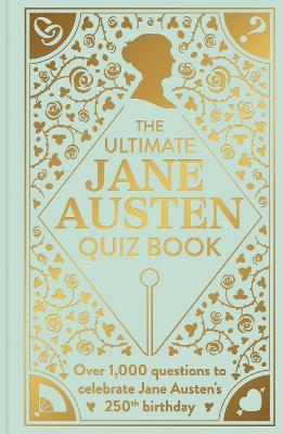 The Ultimate Jane Austen Quiz Book: Over 1000 questions to test your Jane Austen knowledge! - Sophie Andrews - cover