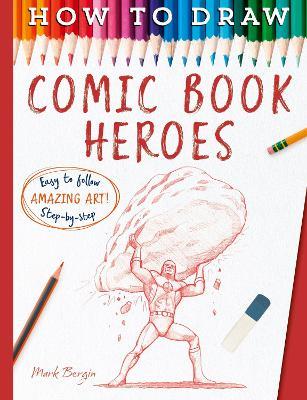 How To Draw Comic Book Heroes - Bergin, Mark,Mark Bergin - cover
