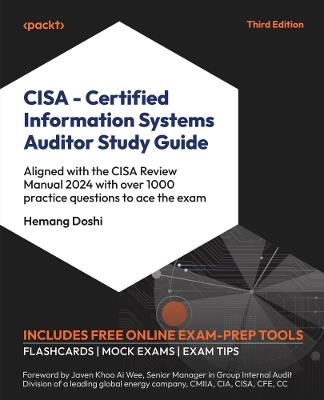 CISA – Certified Information Systems Auditor Study Guide: Ace the CISA exam with hands-on examples and 1000+ exam-oriented practice questions - Hemang Doshi - cover