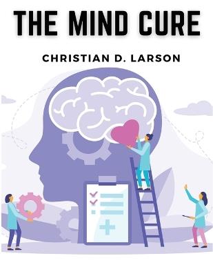 The Mind Cure - Christian D Larson - cover