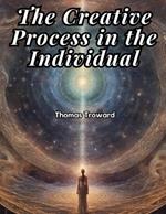 The Creative Process in the Individual