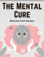 The Mental Cure: How to Overcome Nervousness and Develop Self-Confidence