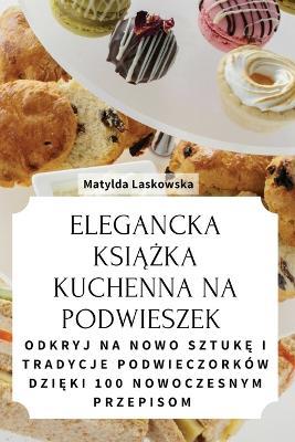 Elegancka KsiAZka Kuchenna Na Podwieszek - Matylda Laskowska - cover