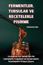 Fermentler, TurSular Ve Reçetelerle PISIrme