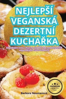 Nejlepsí Veganská Dezertní KuchaRka - Barbora Neumanová - cover