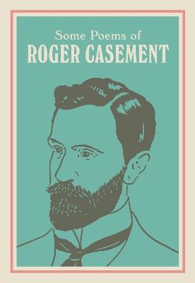 SOME POEMS OF ROGER CASEMENT: with a new introduction by Seán Hewitt - Roger Casement,Seán Hewitt - cover