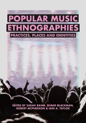 Popular Music Ethnographies: Practices, Places and Identities - cover