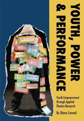 Youth, Power, Performance: Applied Theatre with Systemically Marginalized Youth - Diane Conrad - cover