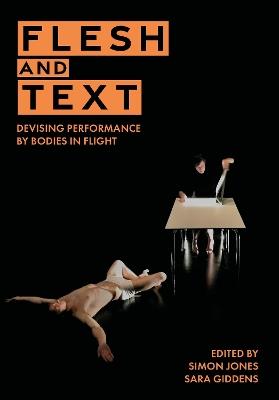 Flesh and Text: Devising Performance by Bodies in Flight - cover