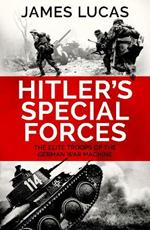 Hitler's Special Forces: The elite troops of the German war machine
