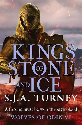 Kings of Stone and Ice: An action-packed, unputdownable Viking adventure - S.J.A. Turney - cover