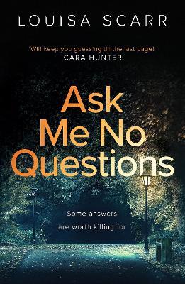 Ask Me No Questions: A gripping British detective crime thriller - Louisa Scarr - cover