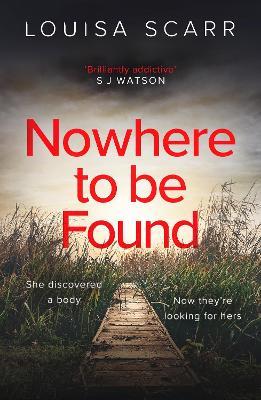 Nowhere To Be Found: A gripping crime mystery suspense thriller - Louisa Scarr - cover