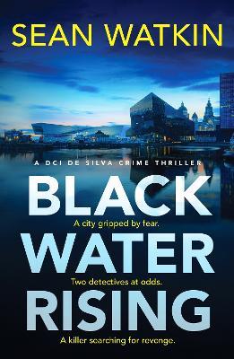 Black Water Rising: A tense and gripping Liverpool crime thriller - Sean Watkin - cover