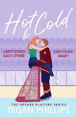 Hot & Cold: A spicy, enemies-to-lovers ice hockey romance - Tegan Phillips - cover