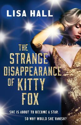 The Strange Disappearance of Kitty Fox: An unforgettable twisty time-hop mystery set in the Golden Age of Hollywood - Lisa Hall - cover