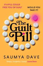 The Guilt Pill: A powerful, unputdownable, twisty read about parenthood and female ambition - guaranteed to get your bookclub talking!