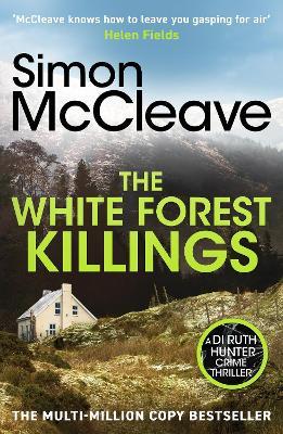 The White Forest Killings: A pulse-pounding detective thriller novel from the beloved Welsh crime author - Simon McCleave - cover