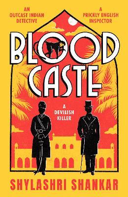 Blood Caste: The stunning historical crime debut of the year set in Victorian India - Shylashri Shankar - cover