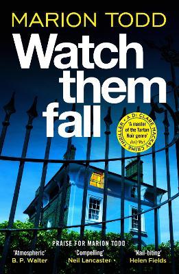 Watch Them Fall: A must-read Scottish police procedural from one of tartan noir's greatest - Marion Todd - cover