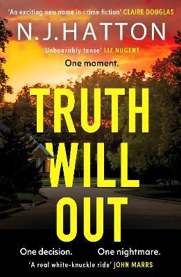 Truth Will Out: A fast-paced, read-in-one-sitting thriller that will have you hooked - N. J. Hatton - cover