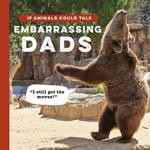 If Animals Could Talk: Embarrassing Dads