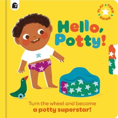 Hello, Potty!: Turn the wheel and become a potty superstar! - Happy Yak - cover
