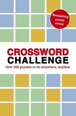 Crossword Challenge: 100 Puzzles to do anywhere, anytime