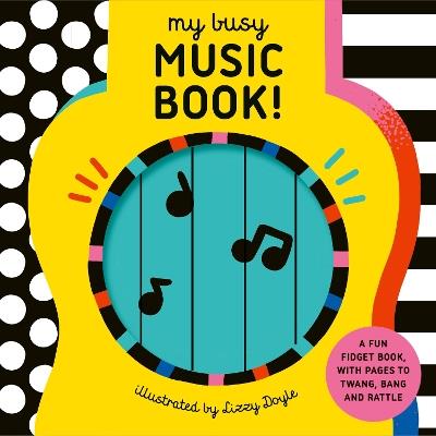 My Busy Music Book!: A Playful Music Book with Pages to Twang, Bang, and Rattle! - Design Eye - cover