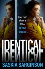 Identical: the BRAND NEW intensely gripping psychological thriller from Saskia Sarginson for 2024