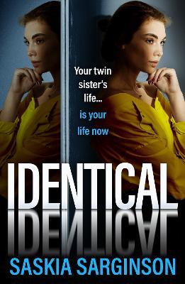 Identical: the BRAND NEW intensely gripping psychological thriller from Saskia Sarginson for 2024 - Saskia Sarginson - cover