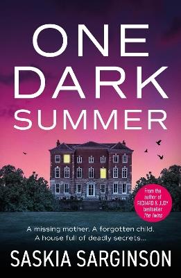 One Dark Summer: BRAND NEW nailbitingly-twisty thriller from Saskia Sarginson - Saskia Sarginson - cover