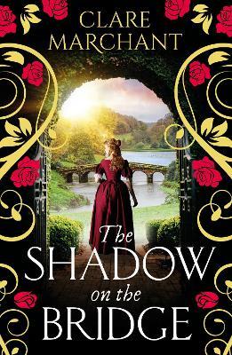 The Shadow on the Bridge: A BRAND NEW gorgeously gripping and atmospheric historical novel from Clare Marchant for 2025 - Clare Marchant - cover