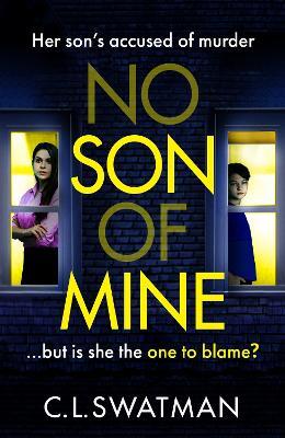No Son of Mine: The BRAND NEW shocking, twisty, psychological thriller from C. L. Swatman for 2024 - C.L. Swatman - cover