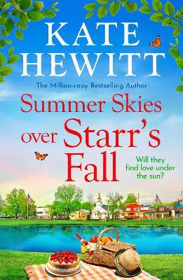 Summer Skies Over Starr's Fall: The BRAND NEW small town romance full of sunshine from million-copy bestseller Kate Hewitt for 2026 - Kate Hewitt - cover