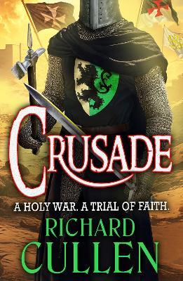 Crusade: BRAND NEW in the epic, action-packed Chronicles of the Black Lion from Richard Cullen for 2025 - Richard Cullen - cover