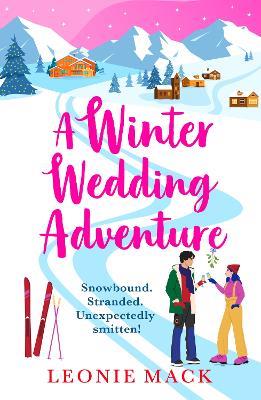 A Winter Wedding Adventure: An escapist cozy Christmas romance set in the Italian Alps from bestseller Leonie Mack for 2025 - Leonie Mack - cover