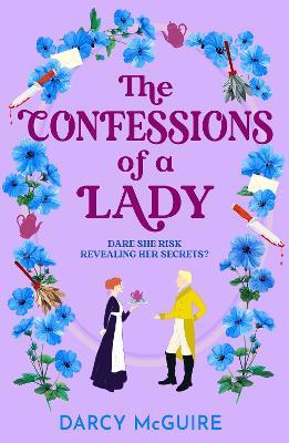 The Confessions of a Lady: Join the Queen's Deadly Damsels for a BRAND NEW gorgeous, spicy historical romance for 2025 - Darcy McGuire - cover