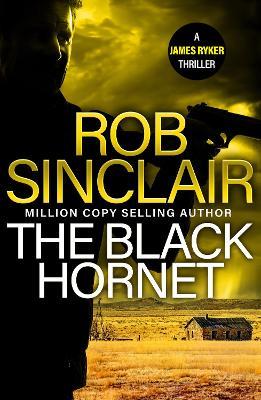 The Black Hornet: The INTENSE and GRIPPING action thriller from bestseller Rob Sinclair for 2024 - Rob Sinclair - cover