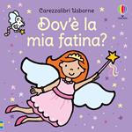 Dov'è la mia fatina? Ediz. a colori