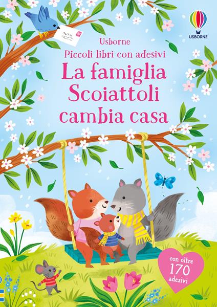 La famiglia Scoiattoli cambia casa. Con adesivi. Ediz. a colori - Holly Bathie - copertina