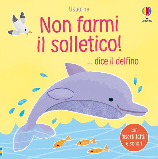 Non farmi il solletico! ...dice il delfino. Ediz. a colori - Sam Taplin - copertina