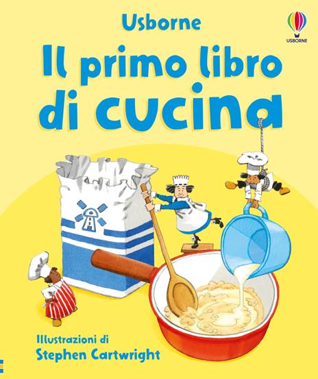 Il primo libro di cucina. Ediz. illustrata - Angela Wilkes - copertina